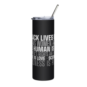 Black tumbler with a straw featuring bold white text from the Black Lives Matter message wrapped around its surface on a black background.