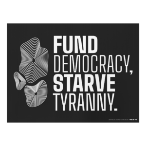 Fund Democracy. Starve Tyranny. Yard Sign