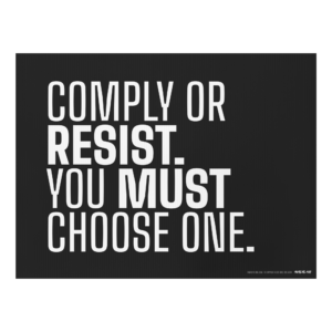 Comply or Resist. You Must Choose One. Yard Sign
