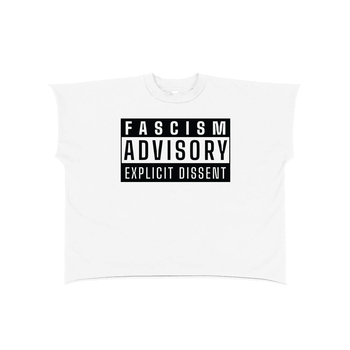 White T-shirt featuring a bold black rectangular graphic centered on the chest reading 'FASCISM ADVISORY EXPLICIT DISSENT'.