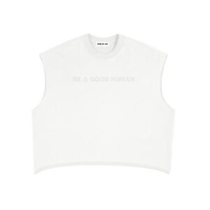 White sleeveless cropped tee with faint embossed message: 'BE A GOOD HUMAN' across the chest